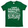 Funny Joke: I Have Enough Money To Live T-Shirt Hoodie, Sweatshirt | CoreVibeTees.com
