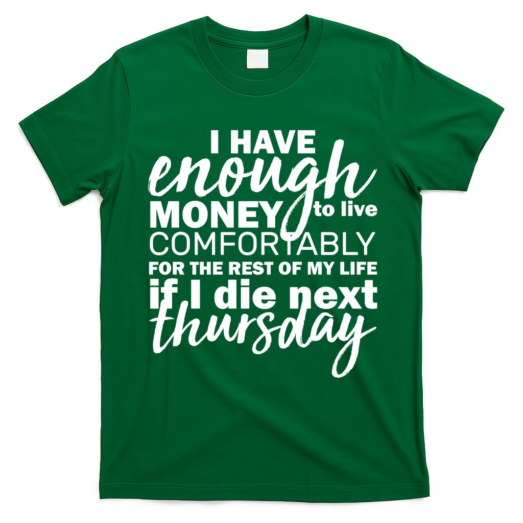 Funny Joke: I Have Enough Money To Live T-Shirt Hoodie, Sweatshirt | CoreVibeTees.com