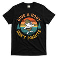 Give A Hoot DonT Pollute T-Shirt Hoodie, Sweatshirt | CoreVibeTees.com