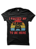 I Paused My Game To Be Here Funny Gamer  T-Shirt Hoodie, Sweatshirt | CoreVibeTees.com