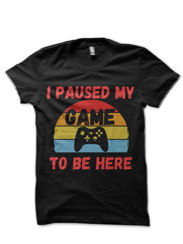 I Paused My Game To Be Here Funny Gamer  T-Shirt Hoodie, Sweatshirt | CoreVibeTees.com