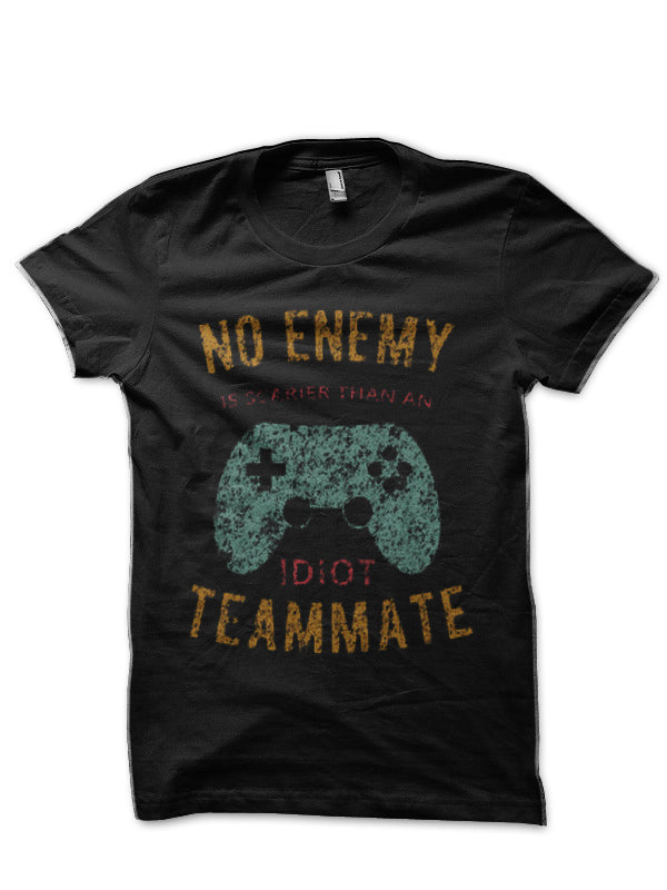 No Enemy is Scarier an Idiot Teammate Funny Gamer Merch Black T-Shirt Hoodie, Sweatshirt | CoreVibeTees.com