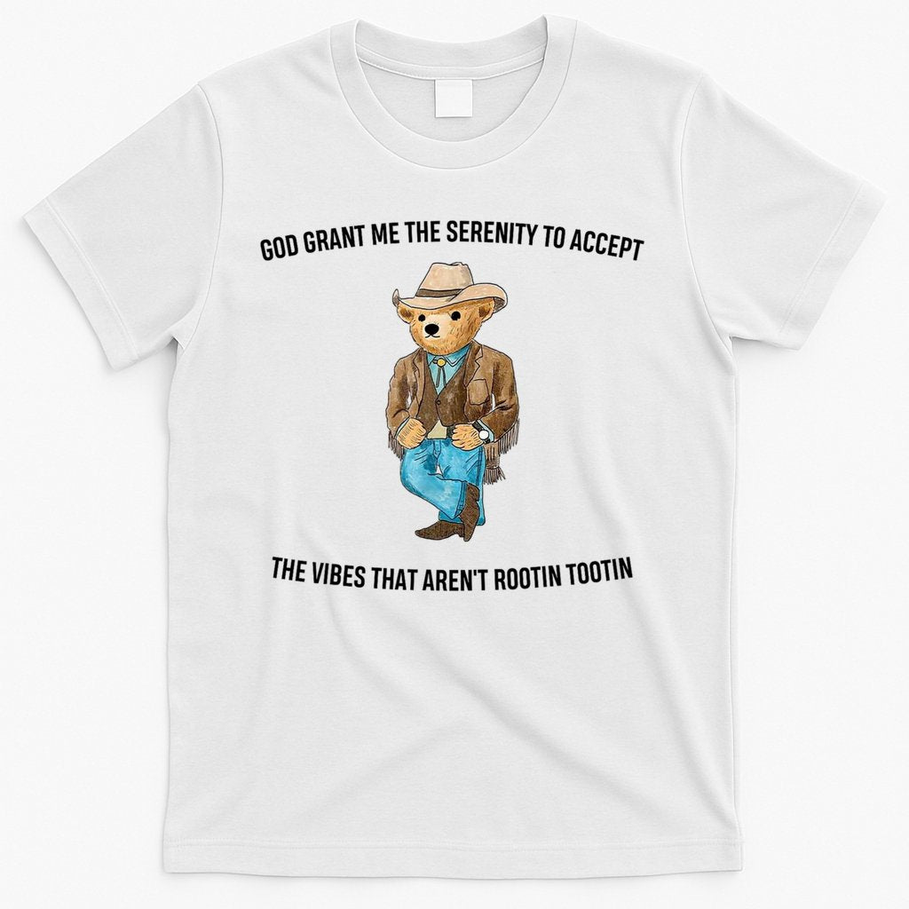 God Grant Me The Serenity To Accept The Vibes That Arenâ€™t Rootin Tootin T-Shirt Hoodie, Sweatshirt | CoreVibeTees.com