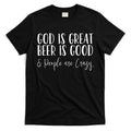 God is great beer is good and people are crazy T-Shirt Hoodie, Sweatshirt | CoreVibeTees.com