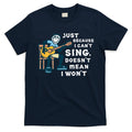 Guitar Lover Just Because I Can't Sing Doesn't Mean I Won't T-Shirt Hoodie, Sweatshirt | CoreVibeTees.com
