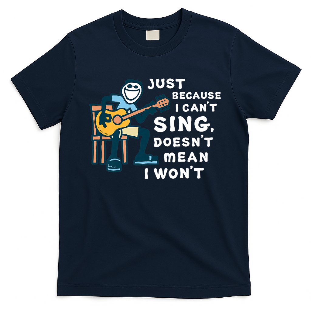 Guitar Lover Just Because I Can't Sing Doesn't Mean I Won't T-Shirt Hoodie, Sweatshirt | CoreVibeTees.com