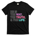 He Is The Way The Truth The Life T-Shirt Hoodie, Sweatshirt | CoreVibeTees.com