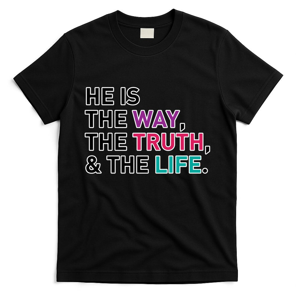 He Is The Way The Truth The Life T-Shirt Hoodie, Sweatshirt | CoreVibeTees.com