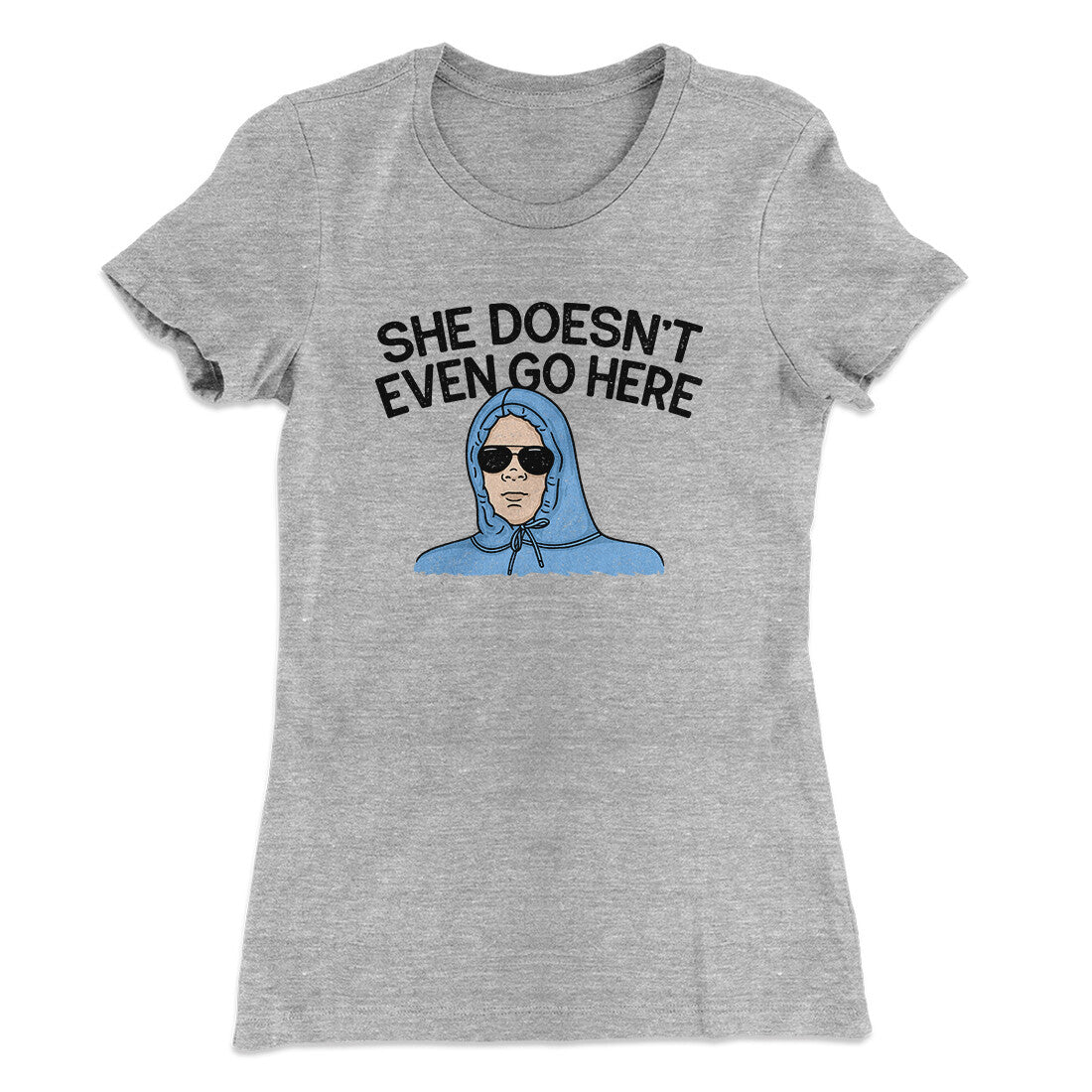 She Doesnt Even Go Here Women's T-Shirt Hoodie, Sweatshirt | CoreVibeTees.com (Image 1)