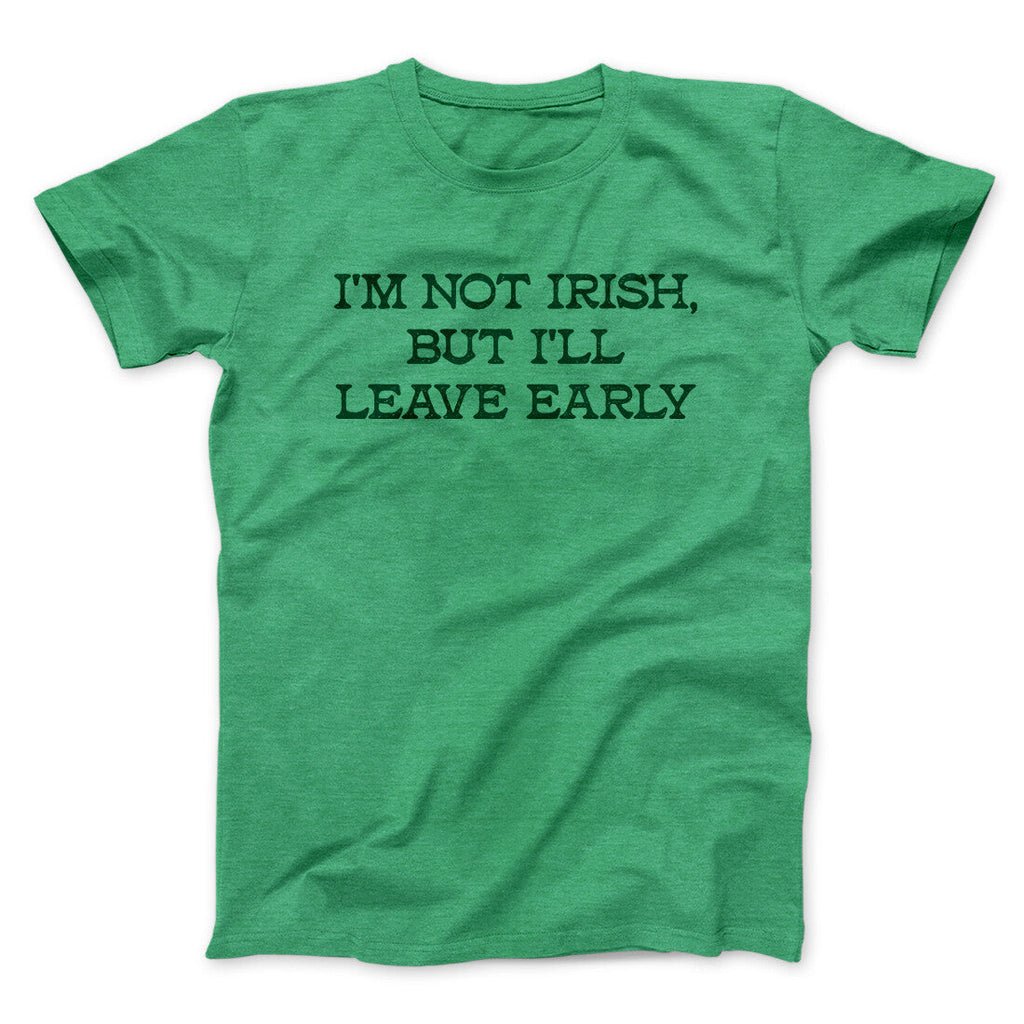 Iâ€™m Not Irish But Iâ€™ll Leave Early Men/Unisex T-Shirt Hoodie, Sweatshirt | CoreVibeTees.com (Image 4)