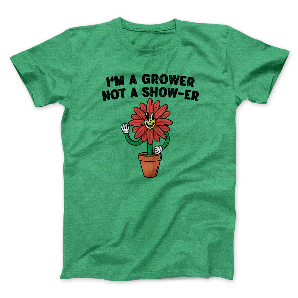 I‚Äôm A Grower Not A Show-Er Men/Unisex T-Shirt Hoodie, Sweatshirt | CoreVibeTees.com (Image 4)