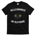 Hello Darkness My Old Friend Scary Cat T-Shirt Hoodie, Sweatshirt | CoreVibeTees.com