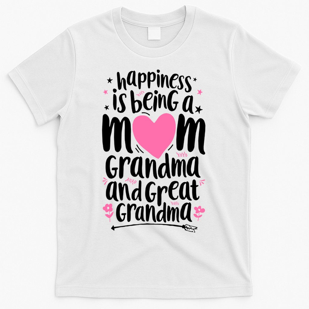 Happiness Is Being A Mom Grandma And Great Grandma T-Shirt Hoodie, Sweatshirt | CoreVibeTees.com