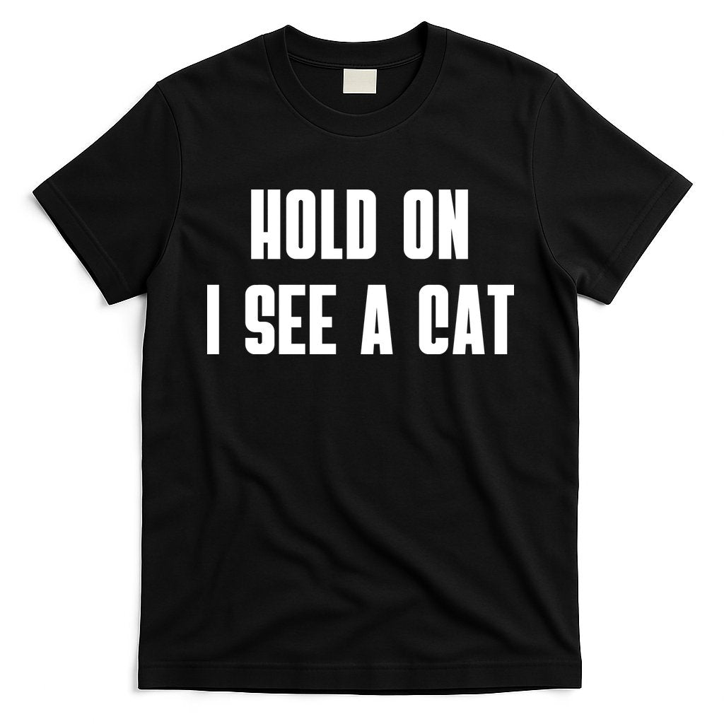 Hold On I See A Cat Cat Person Cat Lover T-Shirt Hoodie, Sweatshirt | CoreVibeTees.com