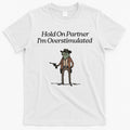 Hold On Partner IM Overstimulated Cowboy Frog Vintage T-Shirt Hoodie, Sweatshirt | CoreVibeTees.com