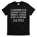 Human Resources Miracle Worker T-Shirt Hoodie, Sweatshirt | CoreVibeTees.com