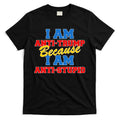 I Am Anti Trump Because I AM Anti Stupid Not My President T-Shirt Hoodie, Sweatshirt | CoreVibeTees.com
