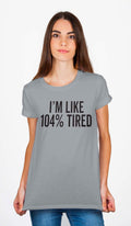 Iâ€™m Like 104% Tired T-Shirt Hoodie, Sweatshirt | CoreVibeTees.com