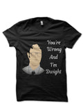 Youâ€™re Wrong And Iâ€™m Dwight Black T-Shirt Hoodie, Sweatshirt | CoreVibeTees.com