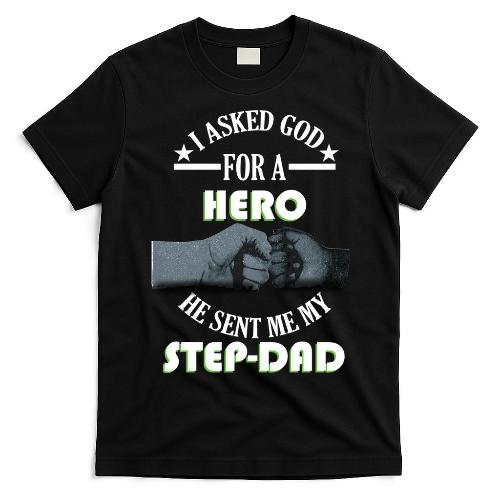 I Asked God For A Hero He Sent Me My Step-Dad T-Shirt Hoodie, Sweatshirt | CoreVibeTees.com