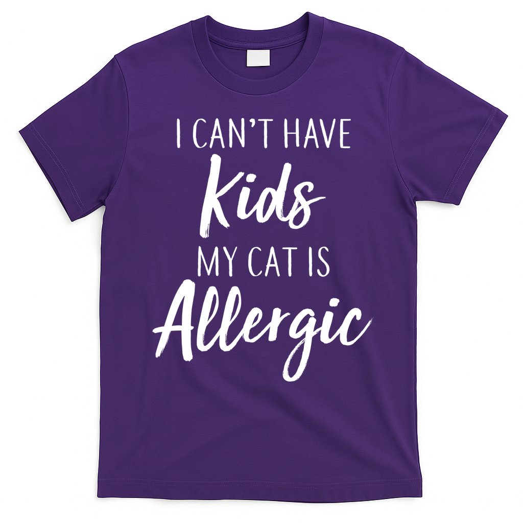 I Can't Have Kids My Cat Is Allergic T-Shirt Hoodie, Sweatshirt | CoreVibeTees.com