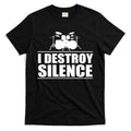 I Destroy Silence T-Shirt Hoodie, Sweatshirt | CoreVibeTees.com