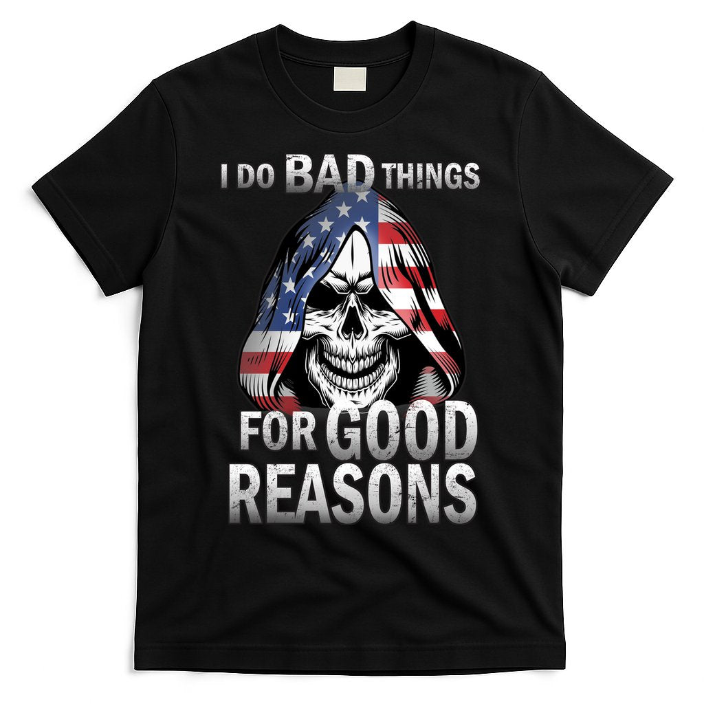 I Do Bad Things For Good Reasons T-Shirt Hoodie, Sweatshirt | CoreVibeTees.com