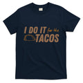 I Do It For The Tacos T-Shirt Hoodie, Sweatshirt | CoreVibeTees.com