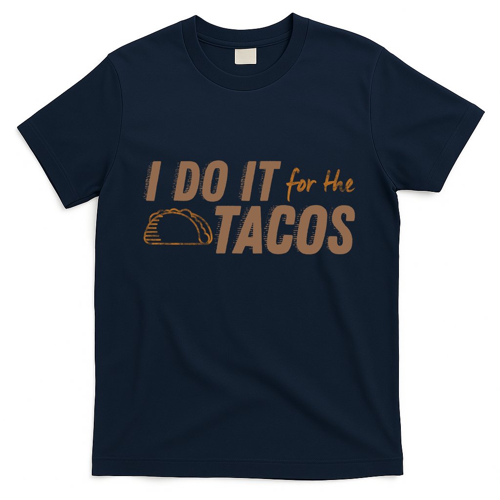 I Do It For The Tacos T-Shirt Hoodie, Sweatshirt | CoreVibeTees.com