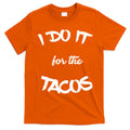 I Do It For The Tacos Funny T-Shirt Hoodie, Sweatshirt | CoreVibeTees.com