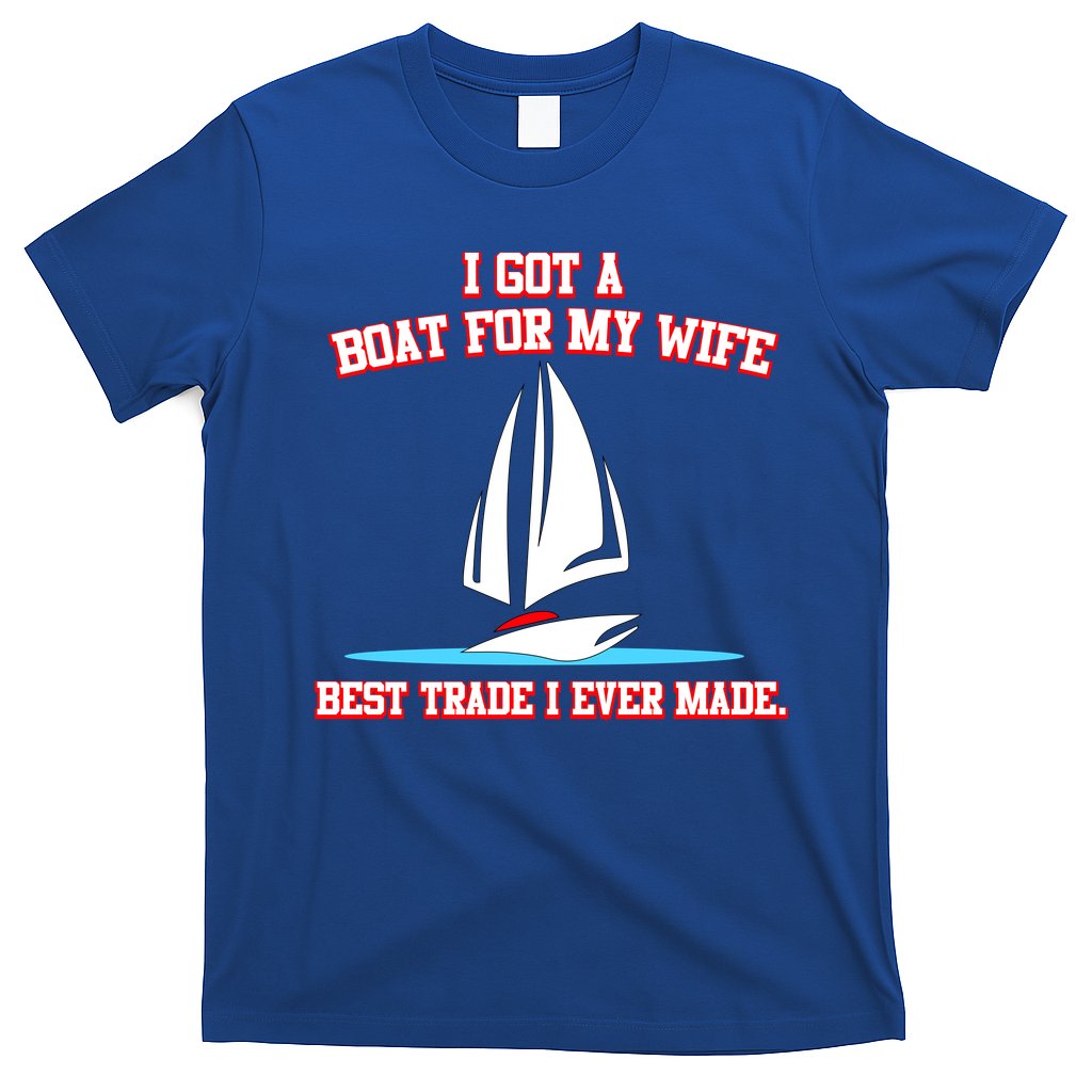 I Got A Boat For My Wife Best Trade I Ever Made T-Shirt Hoodie, Sweatshirt | CoreVibeTees.com