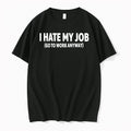 I Hate My Job Go To Work Anyway 0 Tshirts Sweater