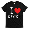 I Heart Payroll T-Shirt Hoodie, Sweatshirt | CoreVibeTees.com