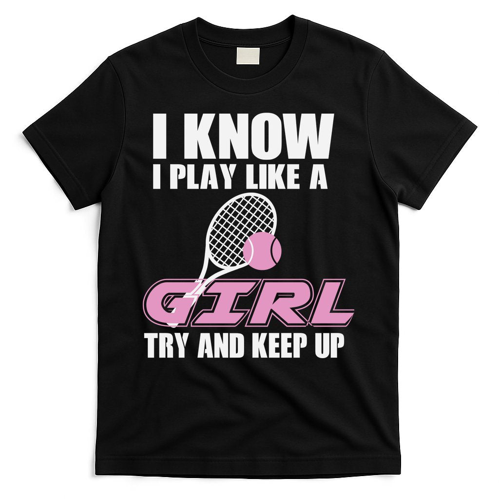 I Know I Play Like A Girl Try To Keep Up T-Shirt Hoodie, Sweatshirt | CoreVibeTees.com