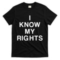 I Know My Rights T-Shirt Hoodie, Sweatshirt | CoreVibeTees.com
