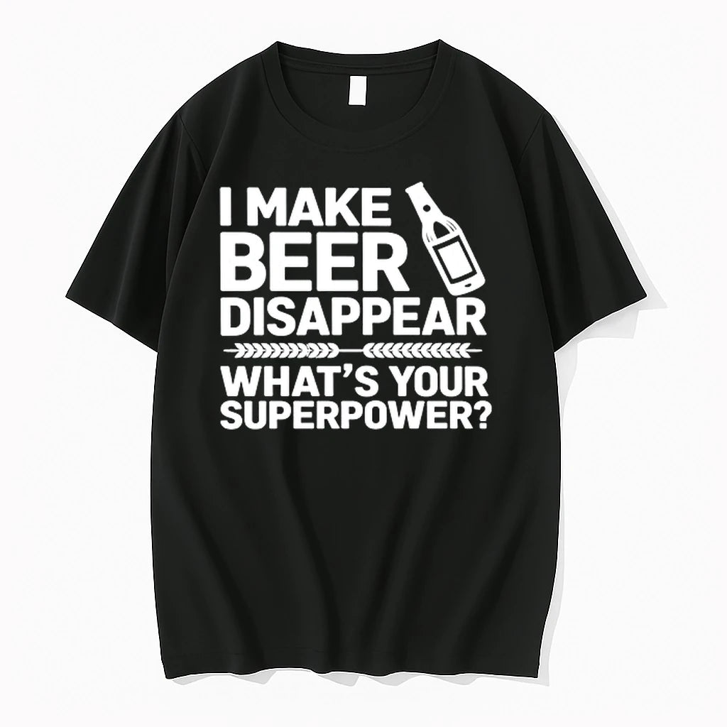 I Make Beer Disappear Whats Your Superpower 0 Tshirts Sweater