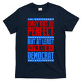 I May Not Be Perfect But At Least Im Not A Democrat T-Shirt Hoodie, Sweatshirt | CoreVibeTees.com