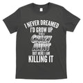 I Never Dreamed I'd Grow Up to be a Crazy Aunt T-Shirt Hoodie, Sweatshirt | CoreVibeTees.com