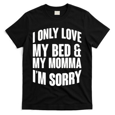 I Only Love My Bed & My Momma T-Shirt Hoodie, Sweatshirt | CoreVibeTees.com