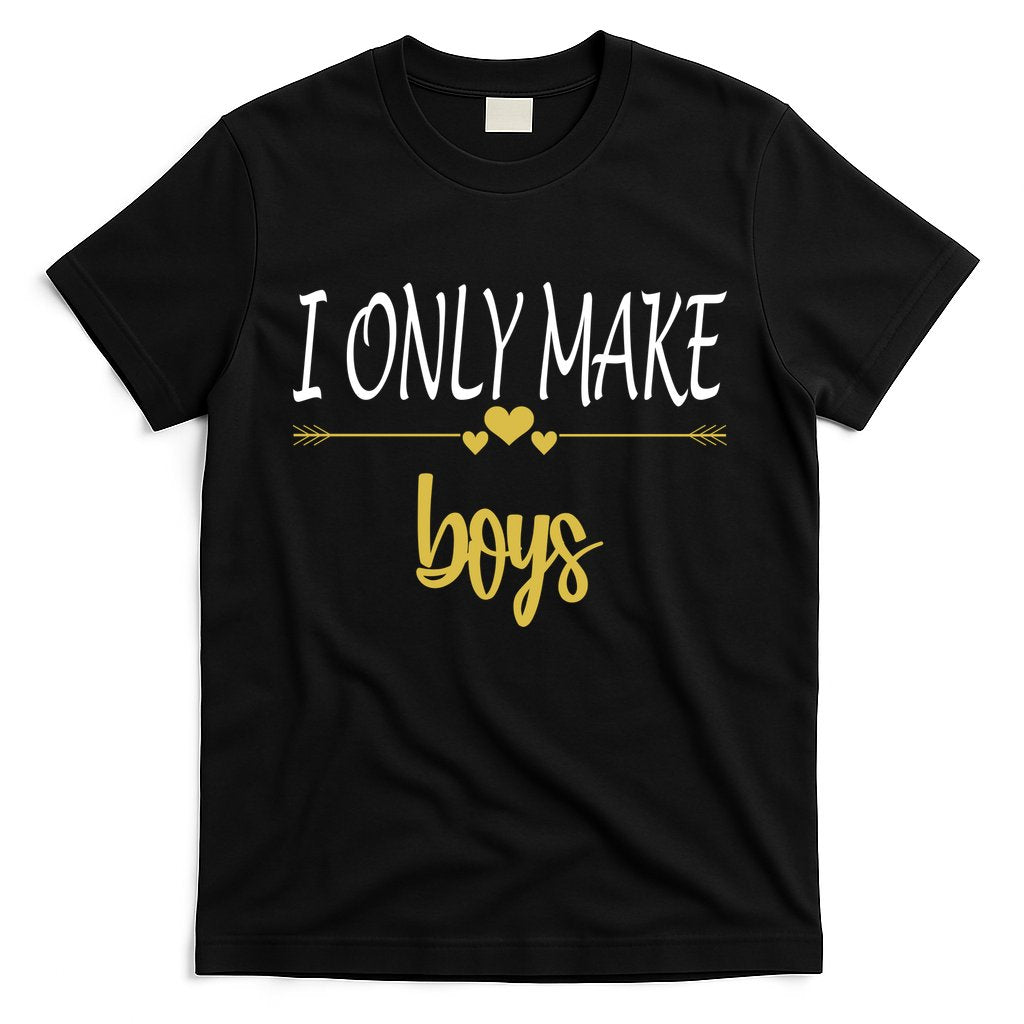 I Only Make Boys T-Shirt Hoodie, Sweatshirt | CoreVibeTees.com