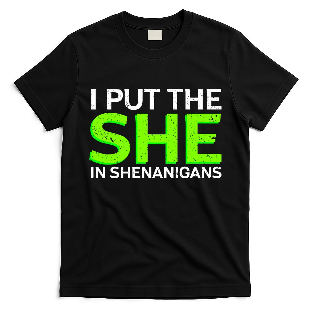 I Put The She In Shenanigans T-Shirt Hoodie, Sweatshirt | CoreVibeTees.com