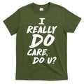 I Really Do Care, Do U? T-Shirt Hoodie, Sweatshirt | CoreVibeTees.com