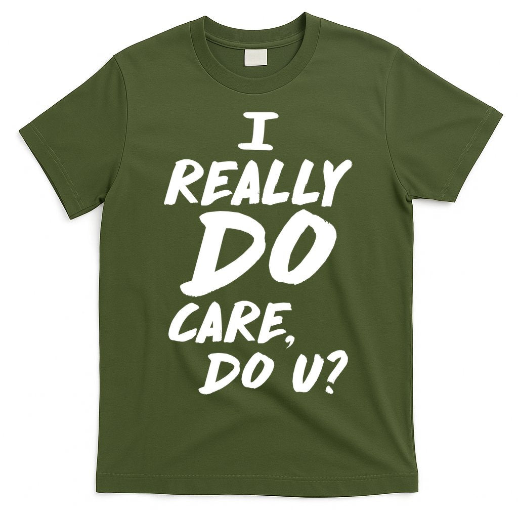 I Really Do Care, Do U? T-Shirt Hoodie, Sweatshirt | CoreVibeTees.com