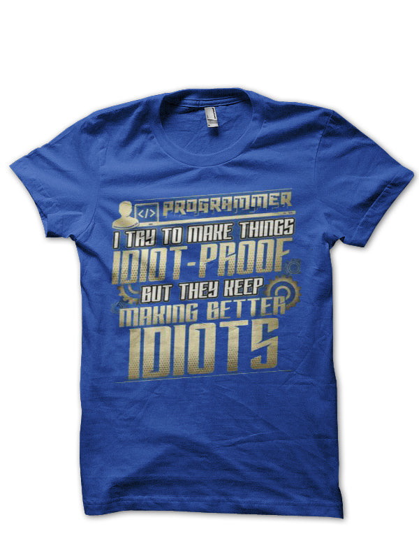 I Try To Make Things Idiot-Proof Royal Blue Half Sleeve T-Shirt Hoodie, Sweatshirt | CoreVibeTees.com