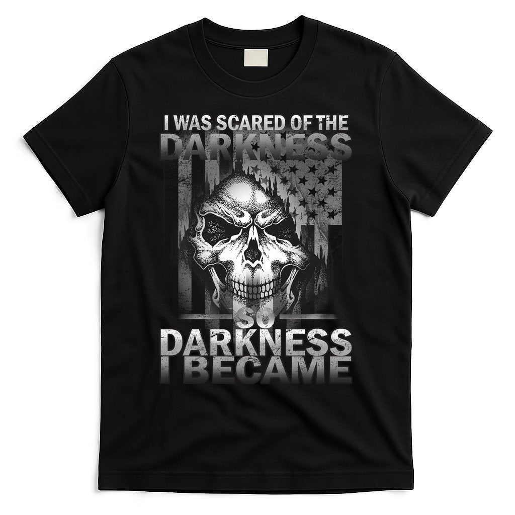 I Was Scared Of The Darkness So I Became The Darkness T-Shirt Hoodie, Sweatshirt | CoreVibeTees.com