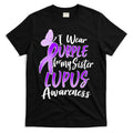 I Wear Purple For MY Sister Lupus Awareness T-Shirt Hoodie, Sweatshirt | CoreVibeTees.com