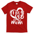 I Wear Red For My Mom Heart disease Awareness T-Shirt Hoodie, Sweatshirt | CoreVibeTees.com
