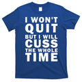 I Wont Quit But I Will Cuss The Whole Time T-Shirt Hoodie, Sweatshirt | CoreVibeTees.com