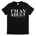 I'm An Adult Technically Funny Birthday Gift T-Shirt Hoodie, Sweatshirt | CoreVibeTees.com