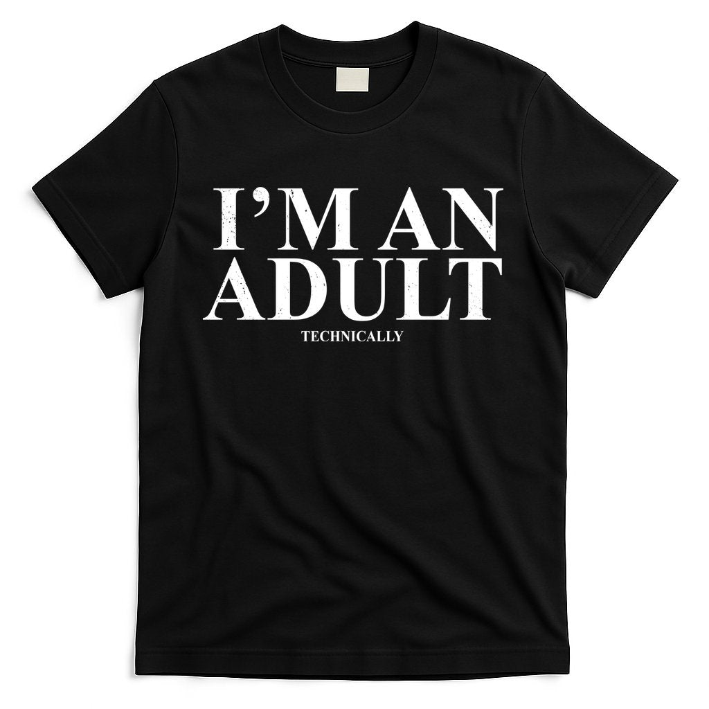 I'm An Adult Technically Funny Birthday Gift T-Shirt Hoodie, Sweatshirt | CoreVibeTees.com
